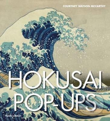 Hokusai Pop-ups - Courtney Watson McCarthy, Thames & Hudson, 2016