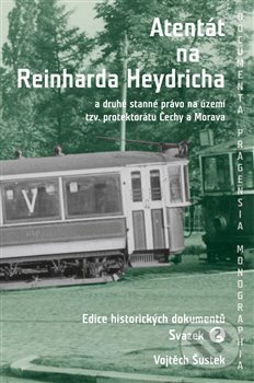 Kniha: Atentát na Reinharda Heydricha (Vojtěch Šustek). Scriptorium, 2015