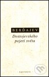 Kniha: Dostojevského pojetí světa (Nikolaj A. Berďajev). OIKOYMENH, 2001