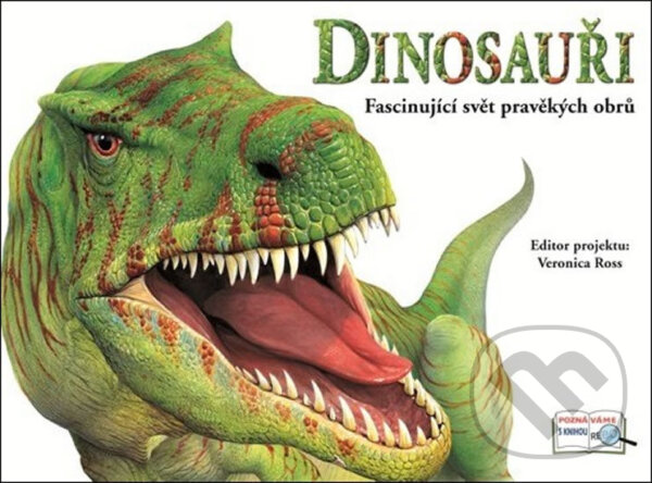 Kniha: Dinosauři (Veronica Rossiová). Rebo, 2012