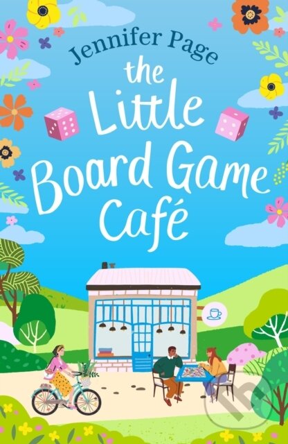 Levně The Little Board Game Cafe (A feel-good, uplifting, small-town romance perfect for fans of cosy reads in 2024!) - kniha z kategorie Romantika