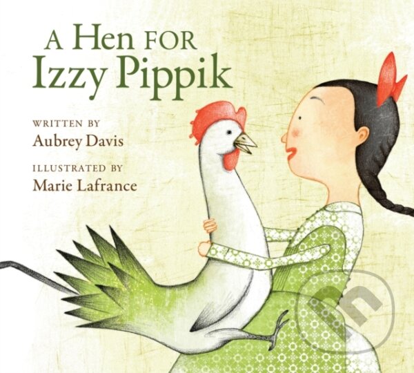 Levně A Hen for Izzy Pippik - Aubrey Davis - kniha z kategorie Pre deti a mládež