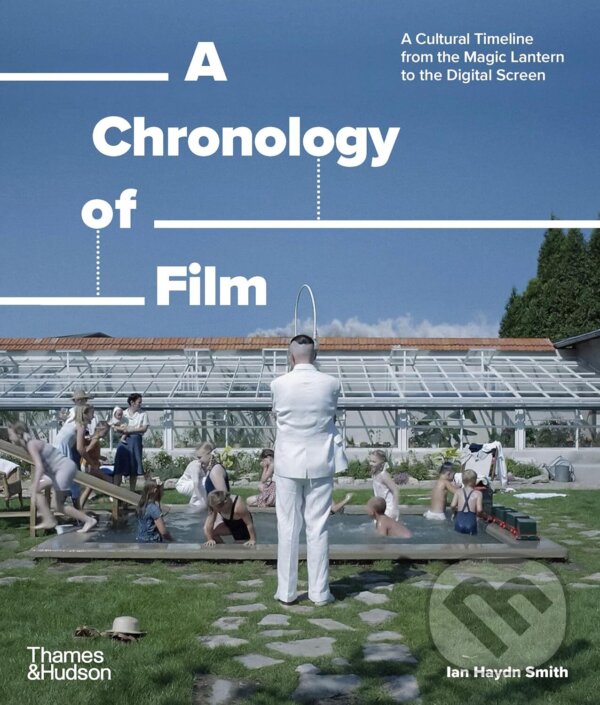 Levně A Chronology of Film (A Cultural Timeline from the Magic Lantern to the Digital Screen) - kniha z kategorie Film
