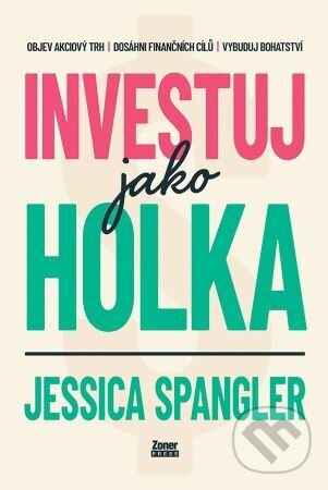 Levně Investuj jako holka - Jessica Spangler - kniha z kategorie Odborné a náučné