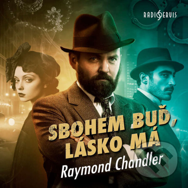 Audiokniha: Sbohem buď, lásko má (Raymond Chandler). Radioservis, 2025