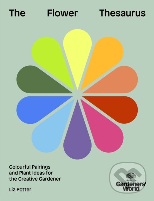 Levně Gardeners' World: The Flower Thesaurus (Colourful Pairings and Plant Ideas for the Creative Gardener) - kniha z kategorie Dom, byt a záhrada