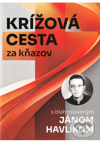 Levně Krížová cesta za kňazov s blahoslaveným Jánom Havlíkom - kniha z kategorie Duchovný život