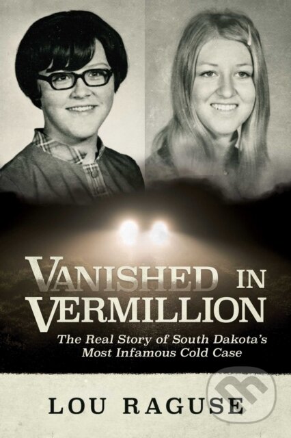 Levně Vanished in Vermillion (The Real Story of South Dakota's Most Infamous Cold Case) - kniha z kategorie Životopisy, reportáže a myšlienky