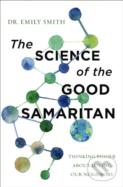 Levně The Science of the Good Samaritan (Thinking Bigger about Loving Our Neighbors) - kniha z kategorie Náboženstvo a ezoterika