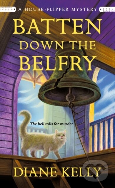 Levně Batten Down the Belfry (A House-Flipper Mystery) - Diane Kelly - kniha z kategorie Detektívky, trilery a horory