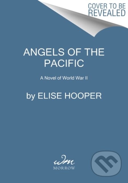 Levně Angels of the Pacific (A Novel of World War II) - Elise Hooper