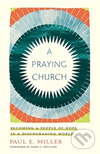 Levně A Praying Church (Becoming a People of Hope in a Discouraging World) - kniha z kategorie Kresťanstvo