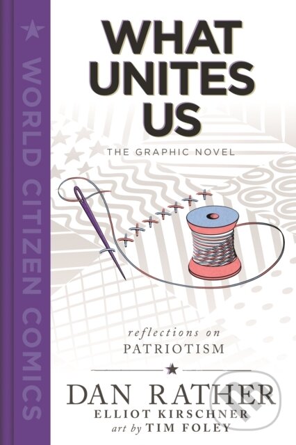 Levně What Unites Us: The Graphic Novel - Dan Rather, Elliot Kirschner - kniha z kategorie História