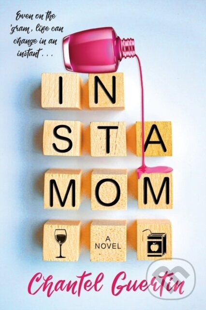 Levně Instamom (A Modern Romance with Humor and Heart) - Chantel Guertin - kniha z kategorie Romantika
