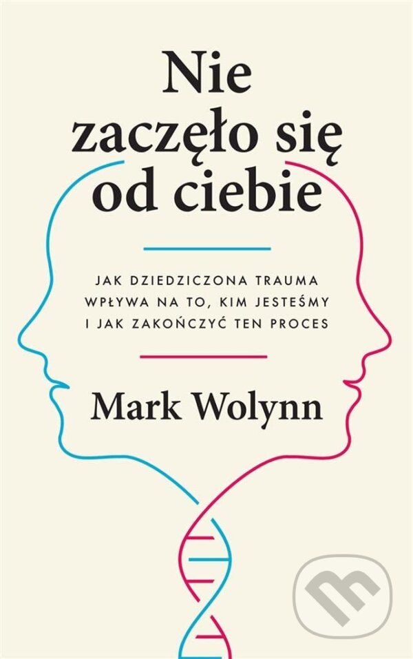 Levně Nie zaczęło się od ciebie - Mark Wolynn - kniha z kategorie Domáca liečba