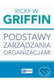 Levně Podstawy zarządzania organizacjami - Ricky W. Griffin - kniha z kategorie Management v podnikaní