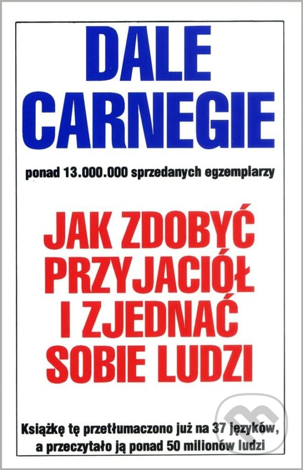 Levně JAK ZDOBYĆ PRZYJACIÓŁ I ZJEDNAĆ SOBIE LUDZI - Dale Carnegie - kniha z kategorie Domáca liečba