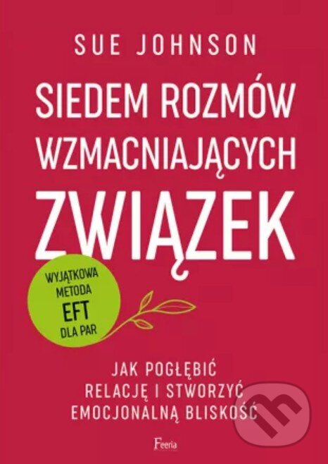 Levně Siedem rozmów wzmacniających związek (Jak pogłębić relację i stworzyć emocjonalną bliskość) - kniha z kategorie Psychológia osobnosti