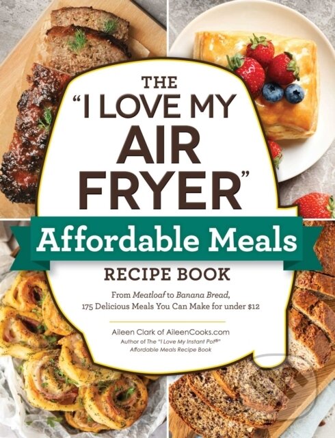 Kniha "I Love My Air Fryer" Affordable Meals Recipe Book
