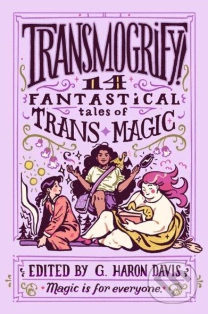 Kniha Transmogrify!: 14 Fantastical Tales of Trans Magic