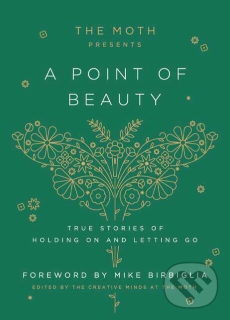Levně The Moth Presents: A Point of Beauty (True Stories of Holding On and Letting Go) - kniha z kategorie Životopisy, reportáže a myšlienky
