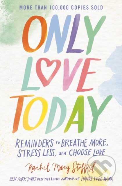 Levně Only Love Today (Reminders to Breathe More, Stress Less, and Choose Love) - kniha z kategorie Filozofia