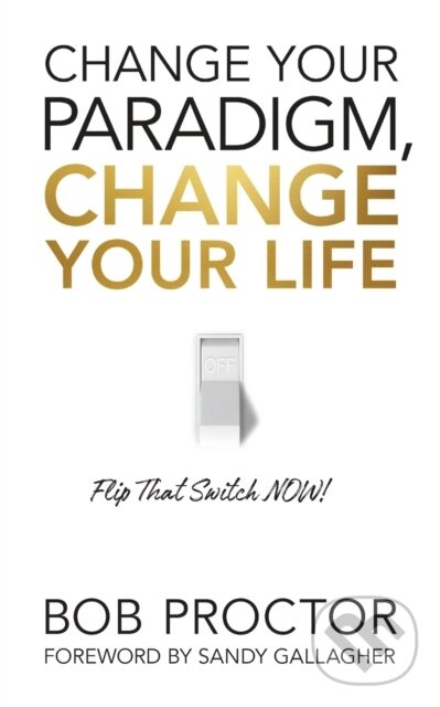 Levně Change Your Paradigm, Change Your Life - Bob Proctor - kniha z kategorie Biznis a manažment