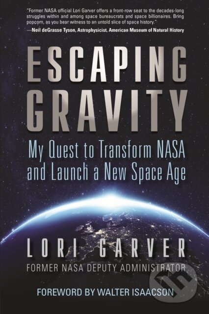 Levně Escaping Gravity (My Quest to Transform NASA and Launch a New Space Age) - kniha z kategorie Životopisy, reportáže a myšlienky