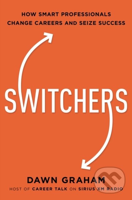 Levně Switchers (How Smart Professionals Change Careers -- and Seize Success) - kniha z kategorie Zdravie a životný štýl