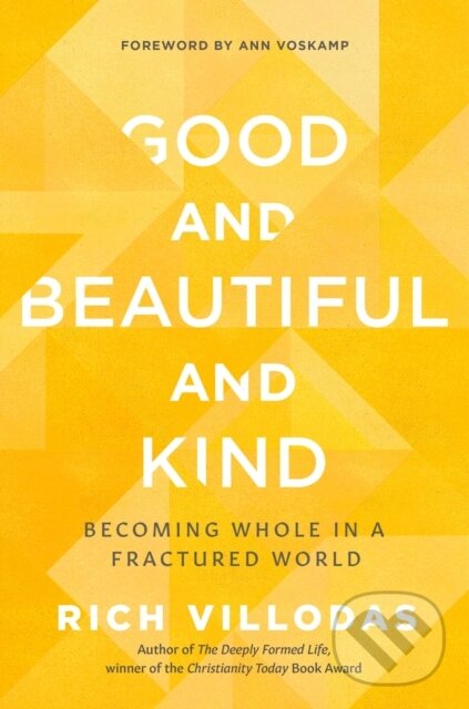 Kniha: Good and Beautiful and Kind (Rich Villodas). , 2022