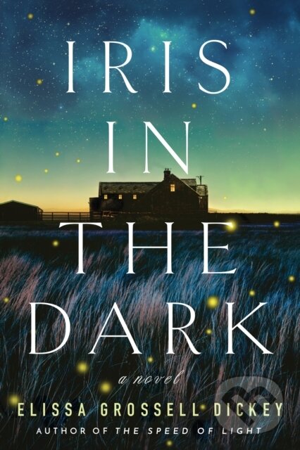 Levně Iris in the Dark (A Novel) - Elissa Grossell Dickey - kniha z kategorie Beletria