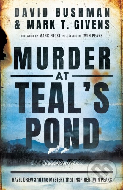Levně Murder at Teal's Pond (Hazel Drew and the Mystery That Inspired Twin Peaks) - kniha z kategorie Beletria
