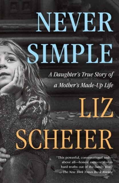 Levně Never Simple (A Memoir) - Liz Scheier - kniha z kategorie Životopisy