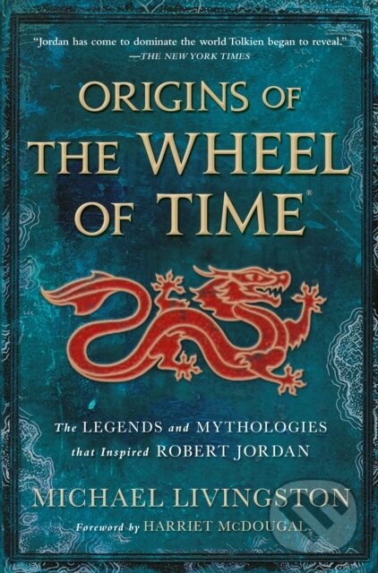Levně Origins of the Wheel of Time (The Legends and Mythologies That Inspired Robert Jordan) - kniha z kategorie Spoločenská beletria