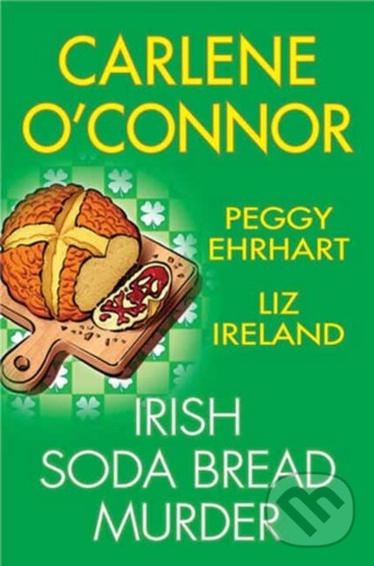 Levně Irish Soda Bread Murder - Carlene O'Connor, Peggy Ehrhart - kniha z kategorie Beletria