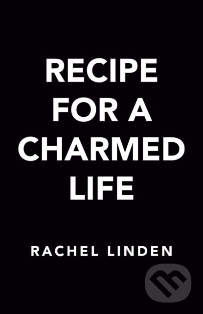 Kniha: Recipe for a Charmed Life (Rachel Linden). , 2024