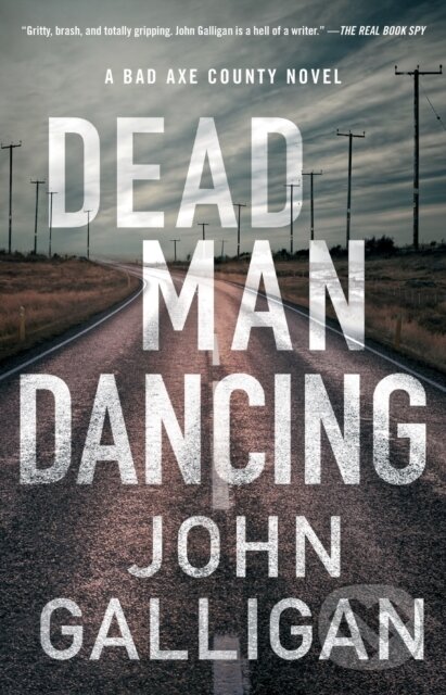 Levně Dead Man Dancing (A Bad Axe County Novel) - John Galligan - kniha z kategorie Thrillery