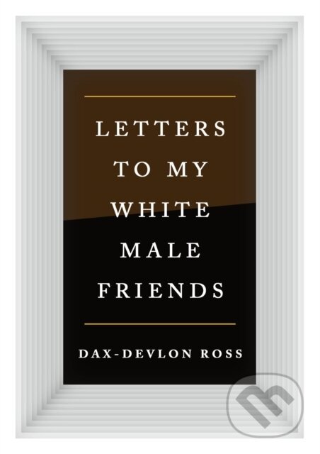Kniha Letters to My White Male Friends