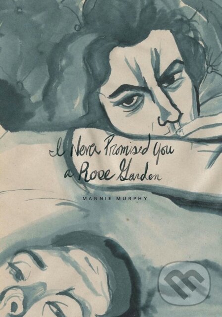 Levně I Never Promised You a Rose Garden - Mannie Murphy - kniha z kategorie Komiksy