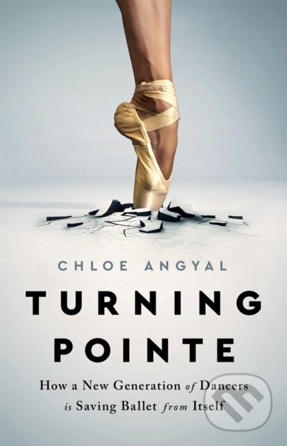 Levně Turning Pointe (How a New Generation of Dancers Is Saving Ballet from Itself) - kniha z kategorie Sociológia