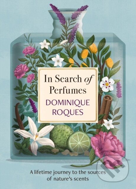 Levně In Search of Perfumes (A lifetime journey to the sources of nature's scents) - kniha z kategorie Biznis a manažment