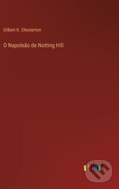 Levně O Napoleao de Notting Hill - Gilbert K Chesterton - kniha z kategorie Beletria