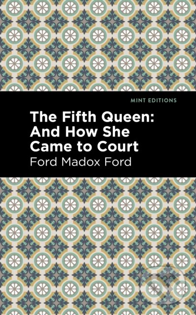 Levně The Fifth Queen (And How She Came to Court) - Ford Madox Ford - kniha z kategorie Spoločenská beletria