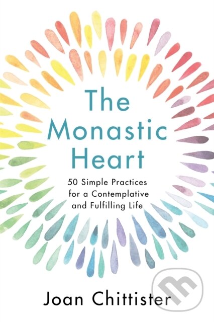 Levně The Monastic Heart (50 Simple Practices for a Contemplative and Fulfilling Life) - kniha z kategorie Filozofia