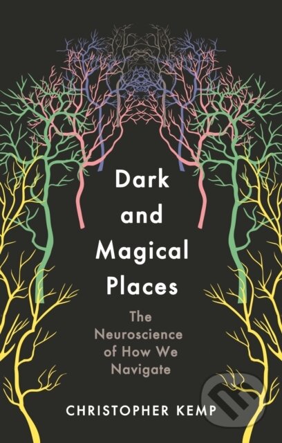 Levně Dark and Magical Places (The Neuroscience of How We Navigate) - kniha z kategorie Psychológia