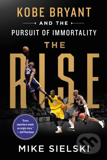Levně The Rise: Kobe Bryant and the Pursuit of Immortality - kniha z kategorie Životopisy, reportáže a myšlienky