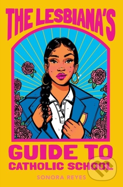 Levně The Lesbiana's Guide to Catholic School - Sonora Reyes