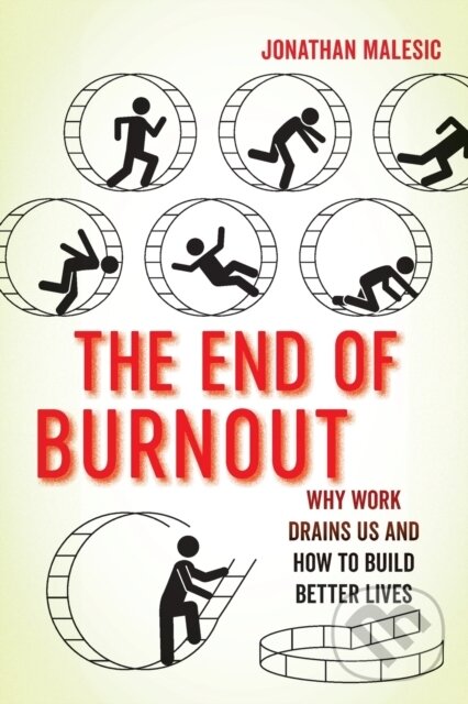 Levně The End of Burnout (Why Work Drains Us and How to Build Better Lives) - kniha z kategorie Biznis a manažment