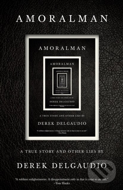 Levně AMORALMAN (A True Story and Other Lies) - Derek Delgaudio - kniha z kategorie Životopisy