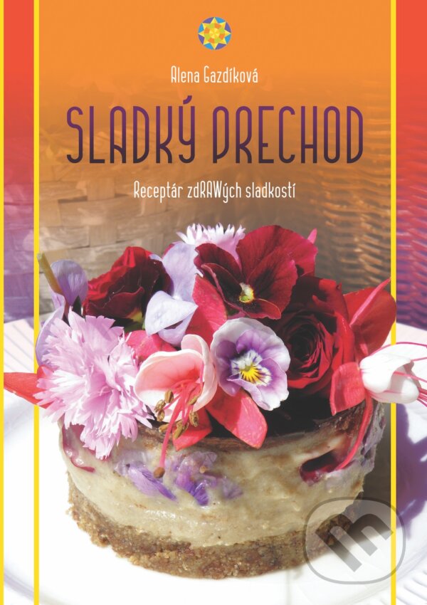 Levně Sladký prechod (Receptár zdRAWých sladkostí) - Alena Gazdíková - kniha z kategorie Kuchárky